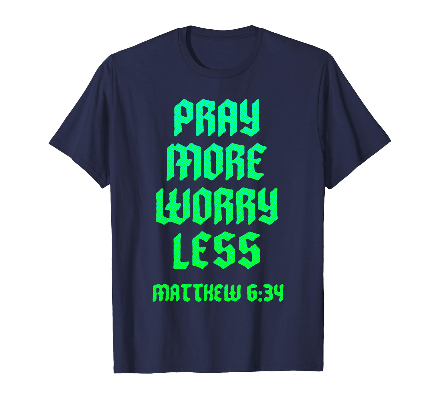 Pray Warrior Pray More Worry Less Christian Scripture Bible T-Shirt