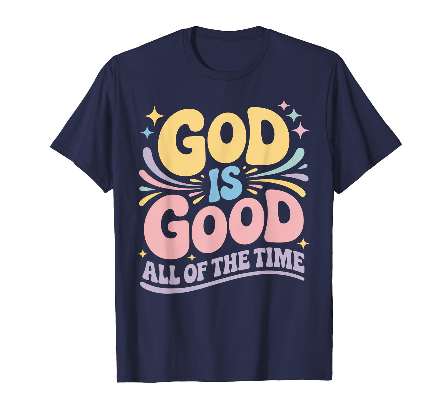 God Is Good All of The Time T-Shirt