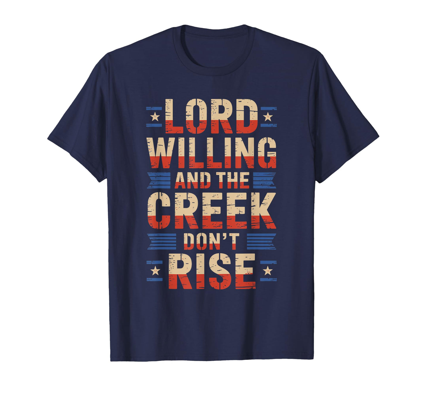 Good Lord Willing and The Creek Don’t Rise USA Patriotic T-Shirt