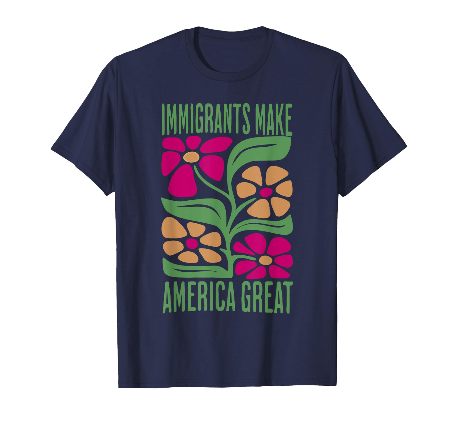 Immigrants Make America Great Florals Retro For Men Women T-Shirt