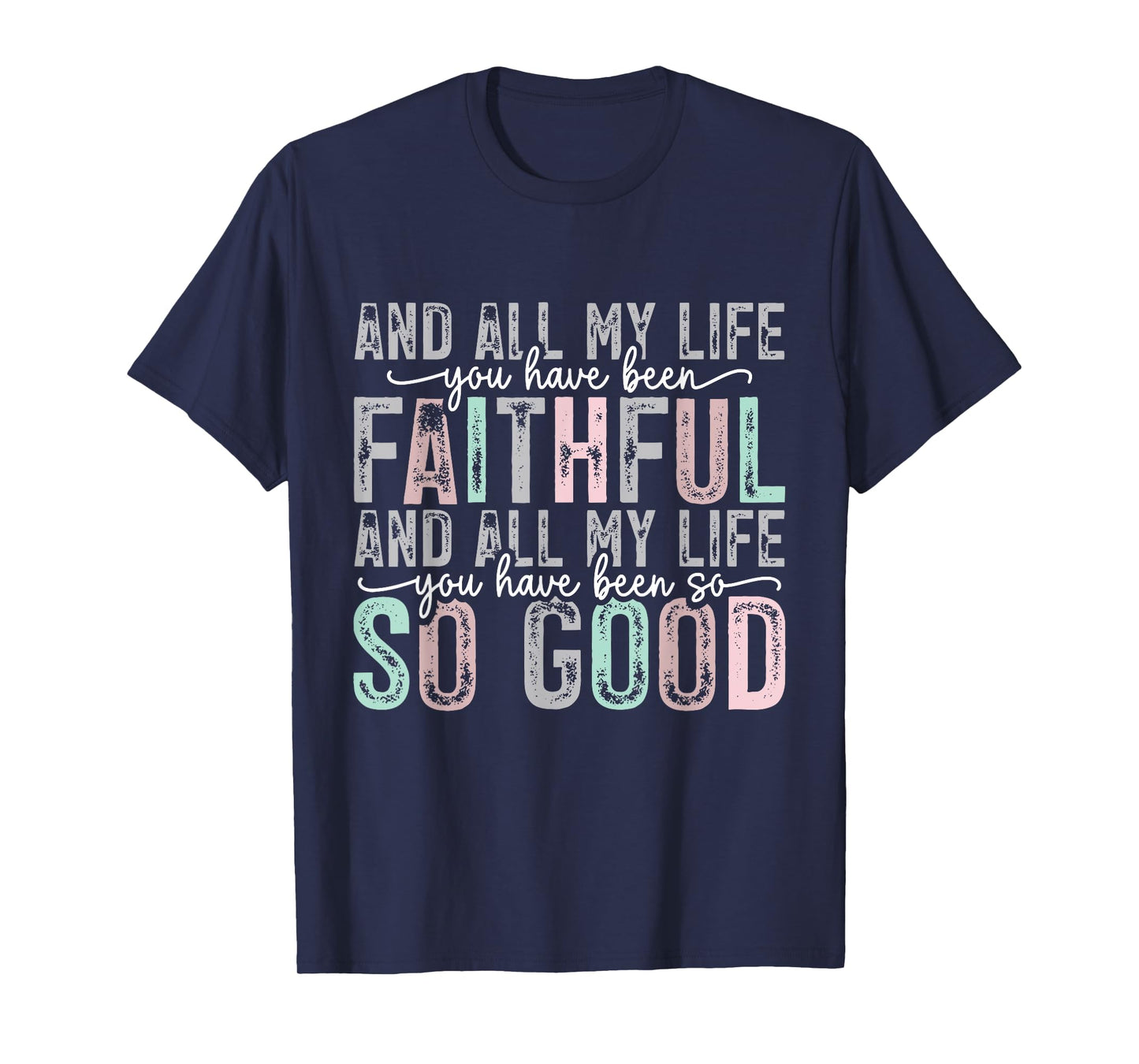 and All My Life You Have Been Faithful and All My Life Jesus T-Shirt