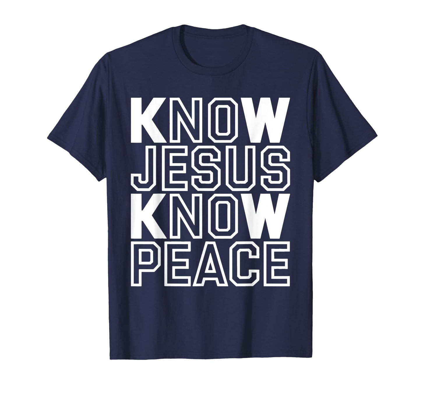 Know Jesus Know Peace Religion Believe God Church Christian T-Shirt