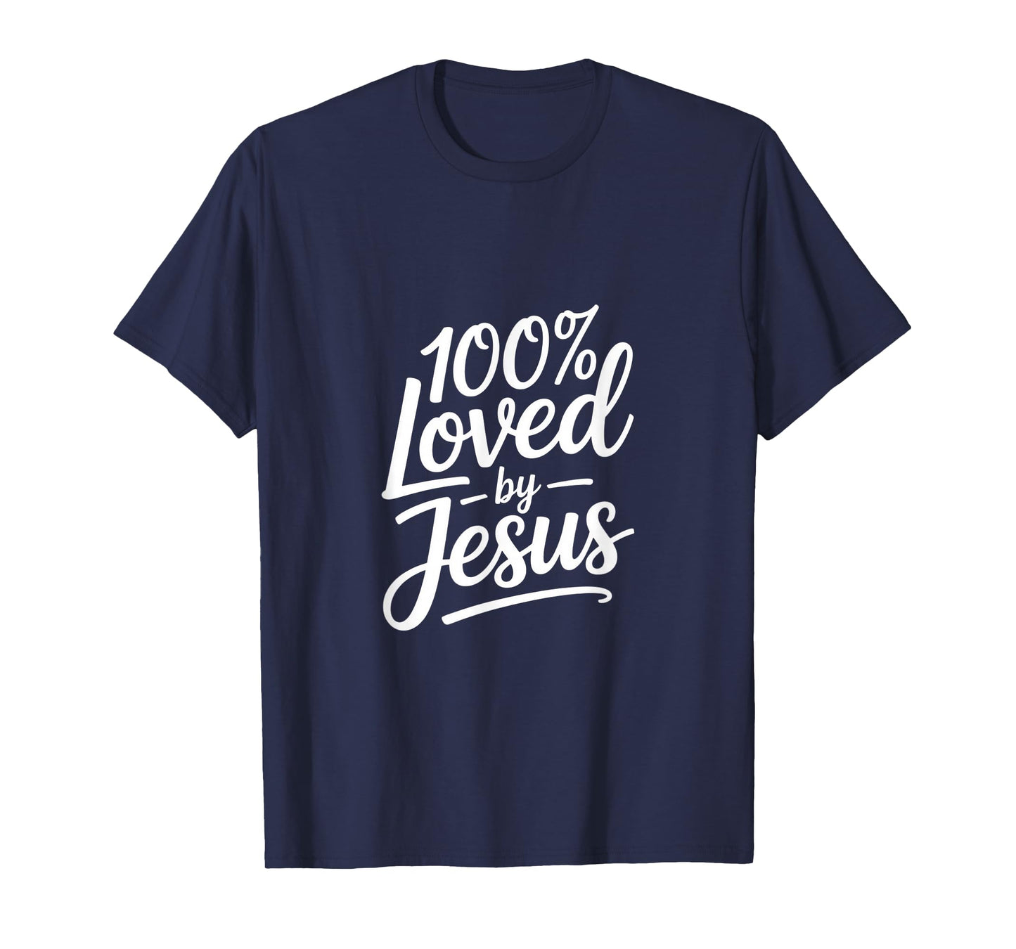 100% Loved by Jesus Christian Message Backprint T-Shirt