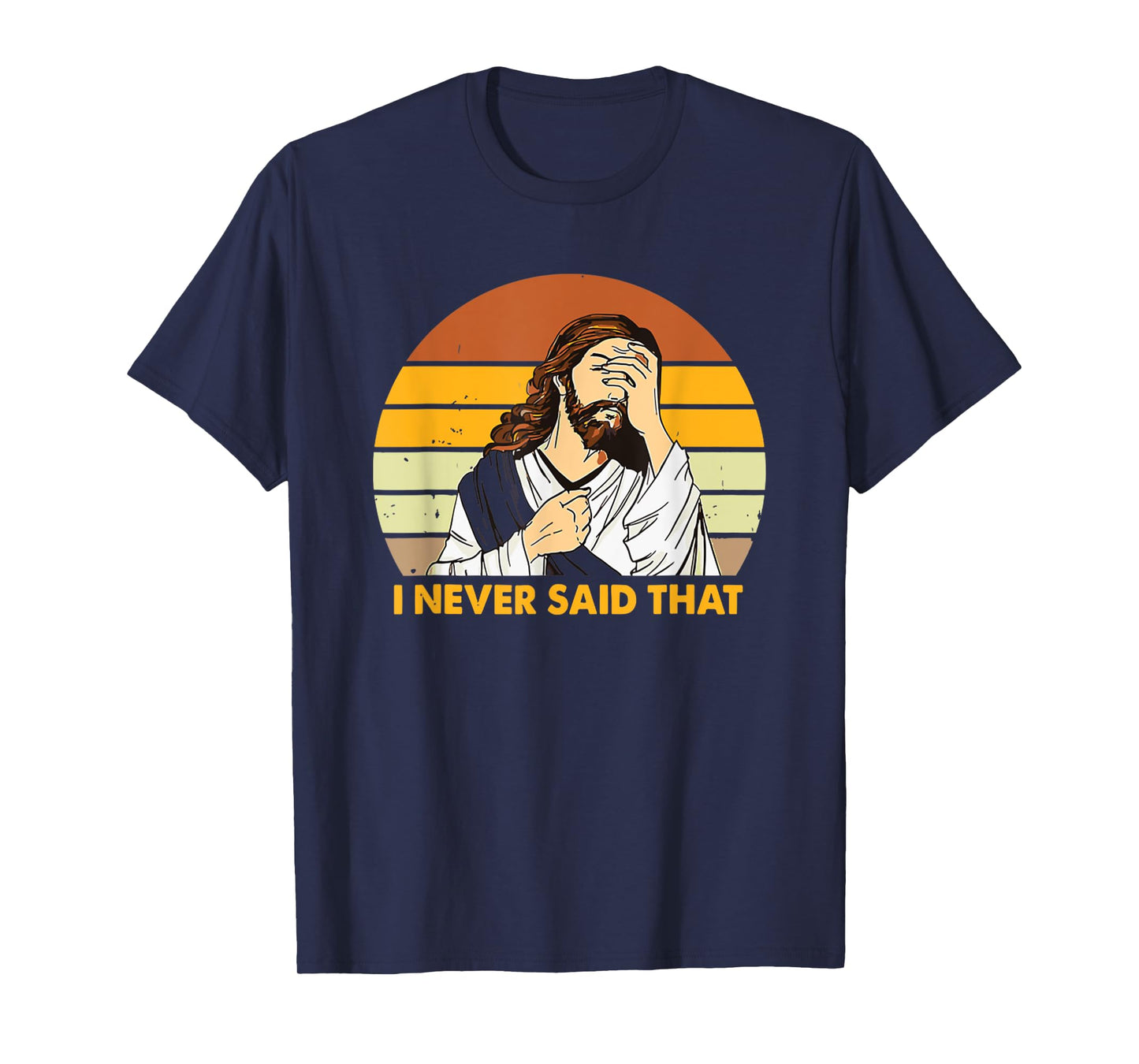 Retro Jesus Never Said That Shirt Funny Sarcastic God Quote T-Shirt