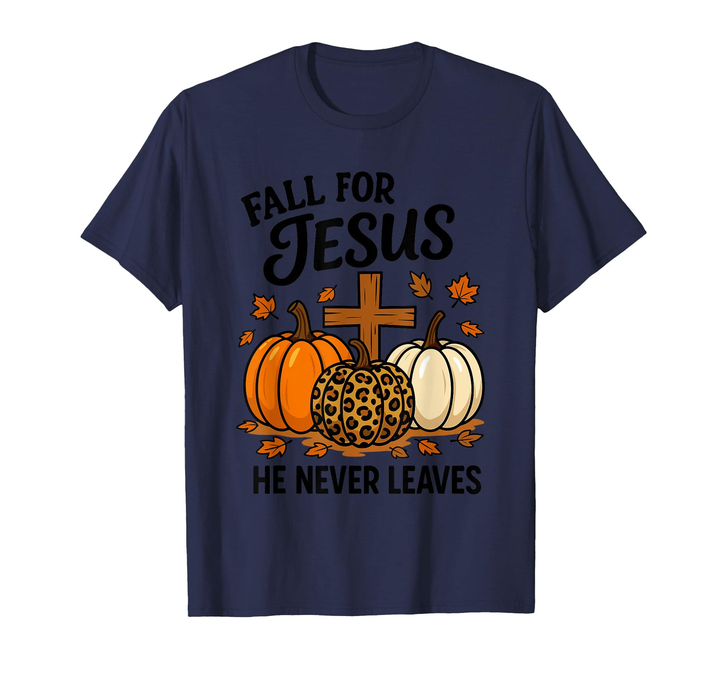 Fall for Jesus He Never Leaves Christian Faith Religion T-Shirt