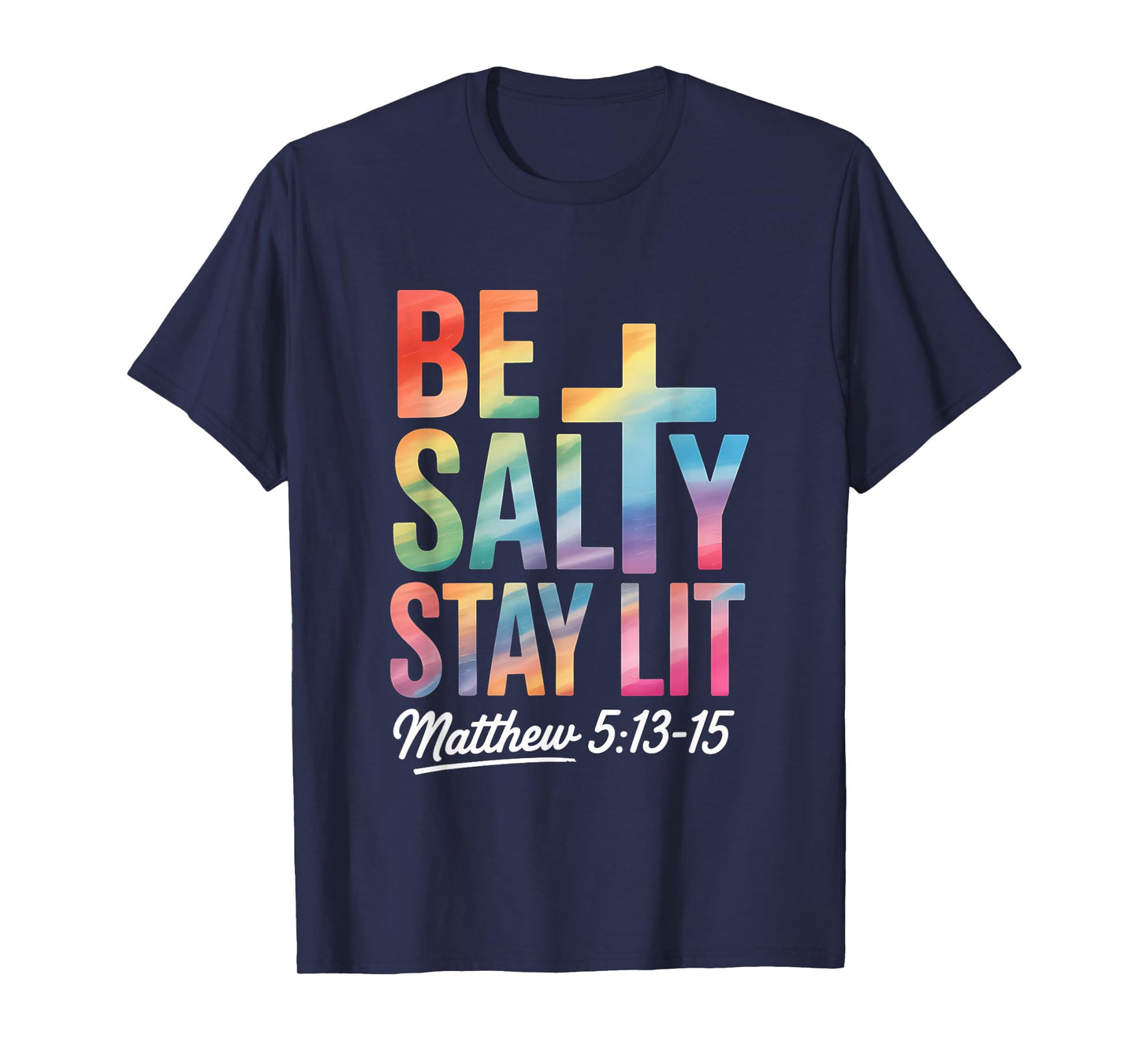 Christian Bible Verse Be Salty Stay Lit Matthew Bible Verse T-Shirt