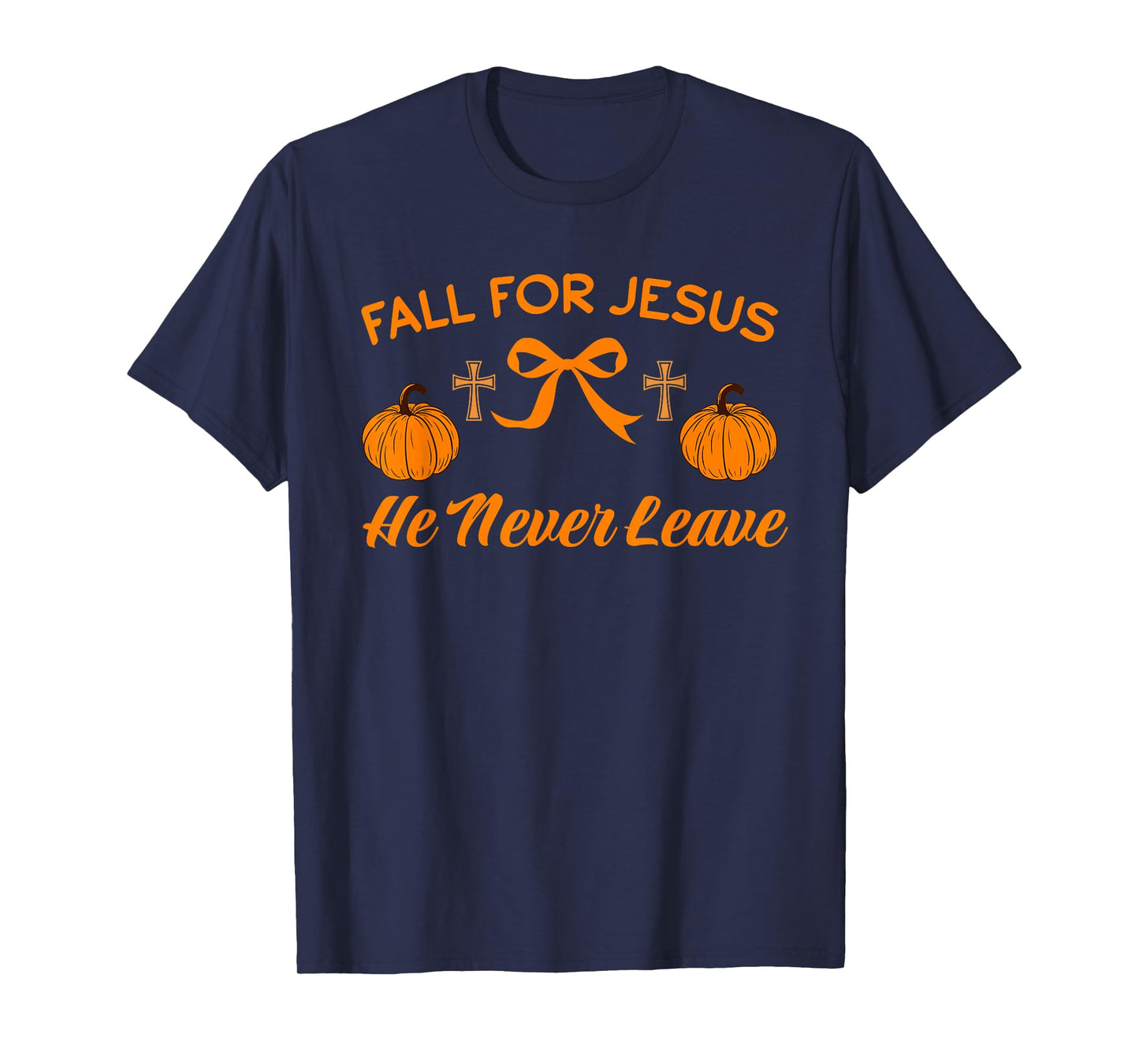 Fall for Jesus He Never Leave Cute Pumpkin Halloween Autumn T-Shirt