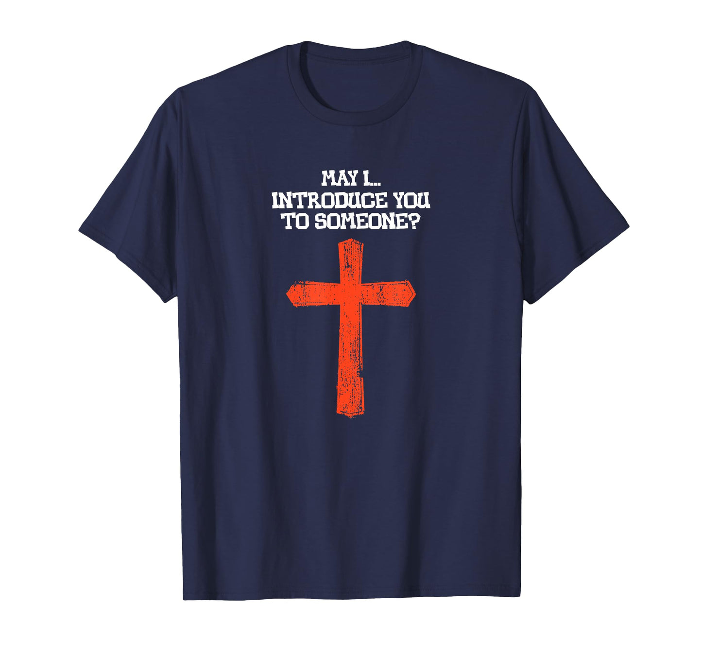 Jesus Christ May I Introduce You to Someone Funny Christian T-Shirt
