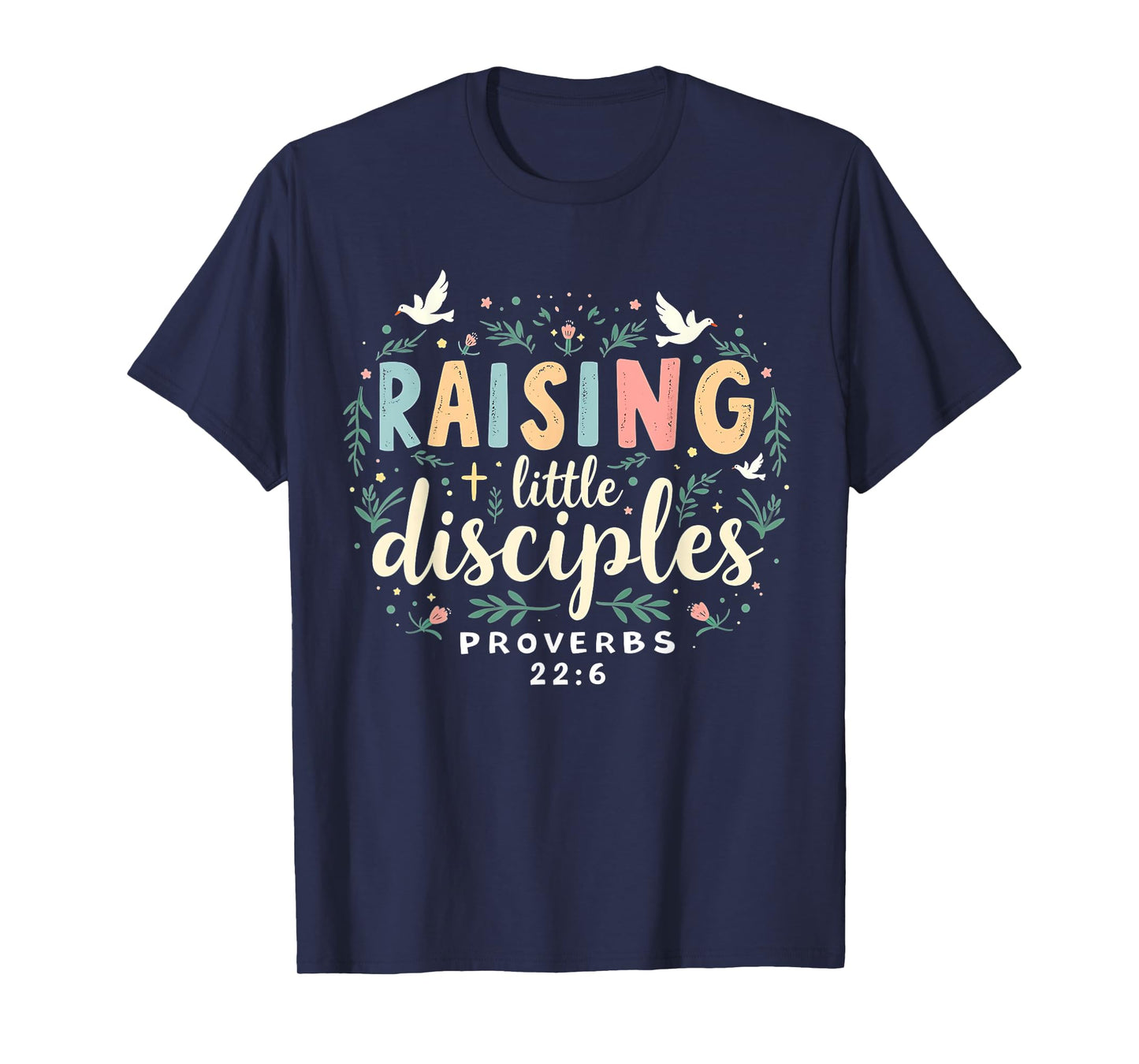 Raising Little Disciples, Christian Faith, Bible Verse T-Shirt