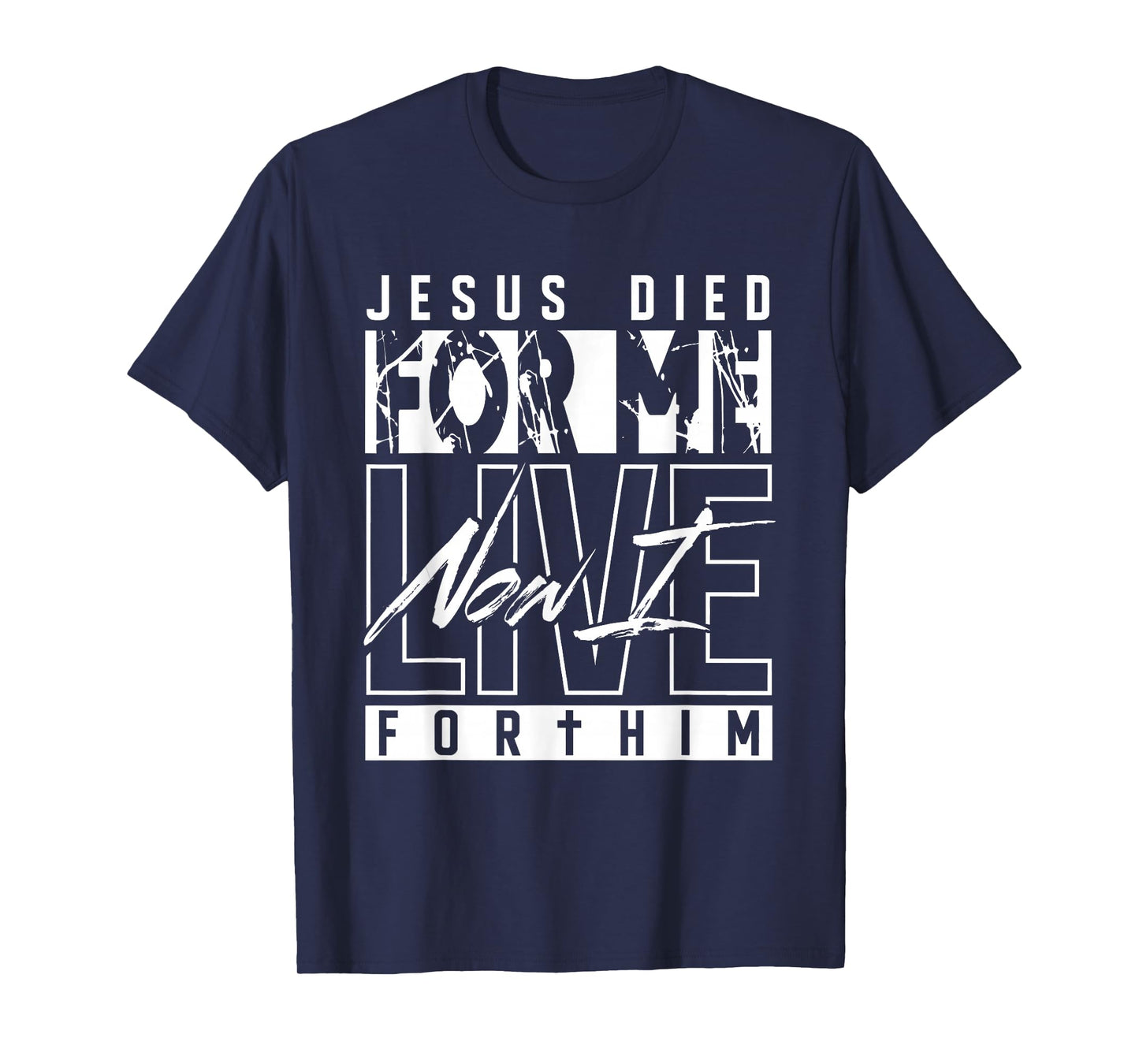 Jesus Died for Me Now I Live for Him Christian Religious T-Shirt