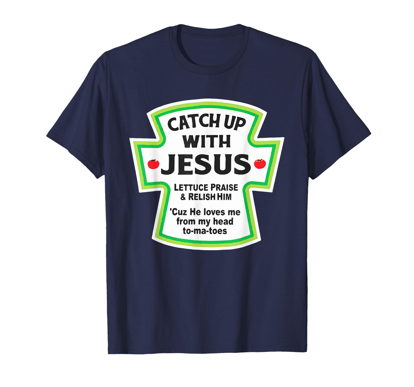 Catch Up With Jesus Funny Christian T-Shirt T-Shirt