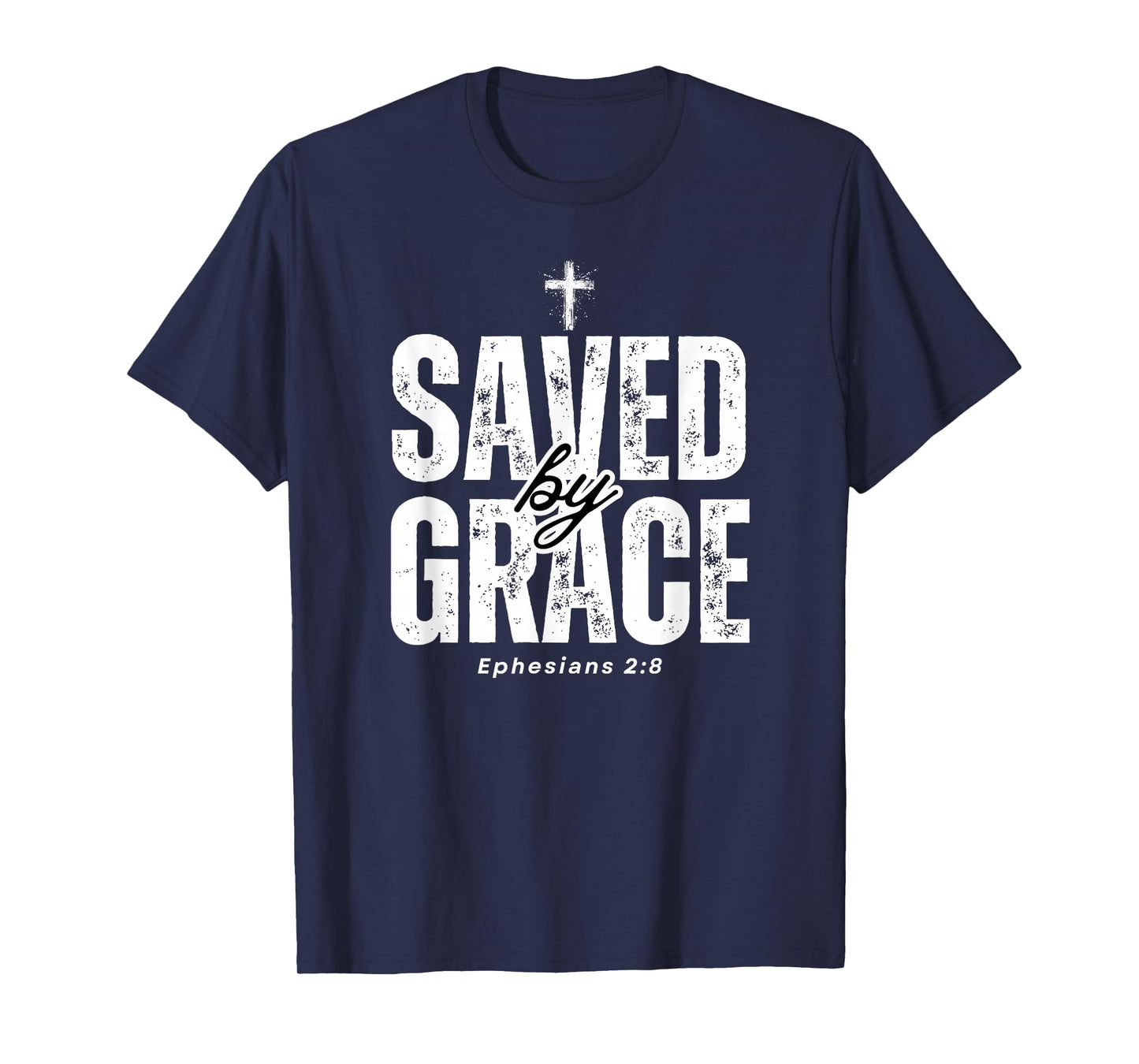 Saved by Grace Distressed Ephesians 2:8 Scripture Design T-Shirt