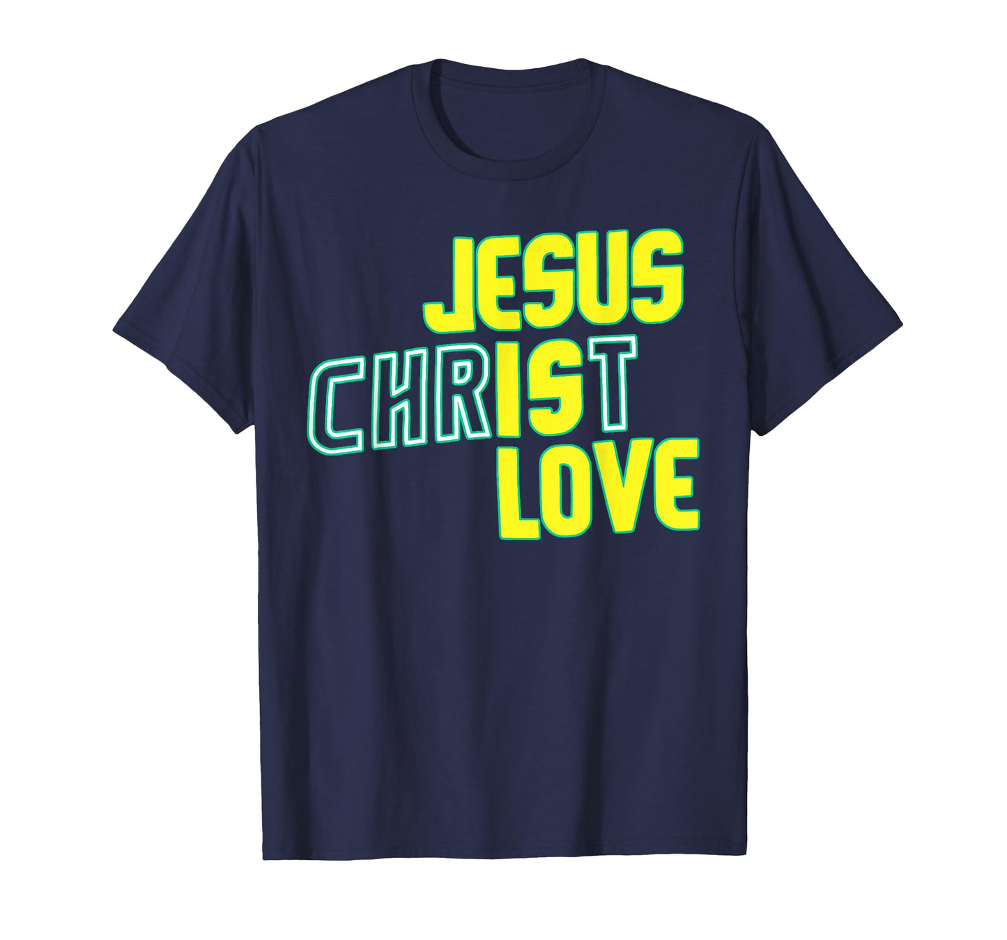 Vintage Funny Religious Quote Jesus Christ is Love God T-Shirt