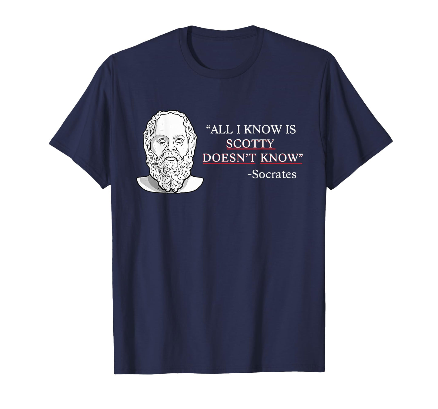 All I Know Is Scotty Doesn’t Know Socrates T-Shirt
