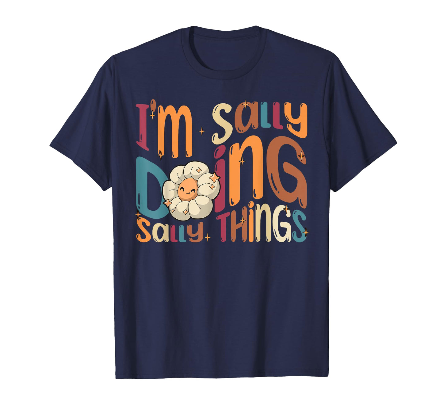 I'm Sally Doing Sally Things Funny Groovy Retro Sally T-Shirt