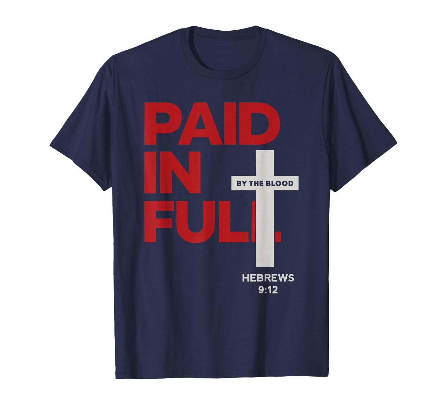 Paid in Full Hebrews 9:12 Scripture Cross Bible Verse Christ T-Shirt