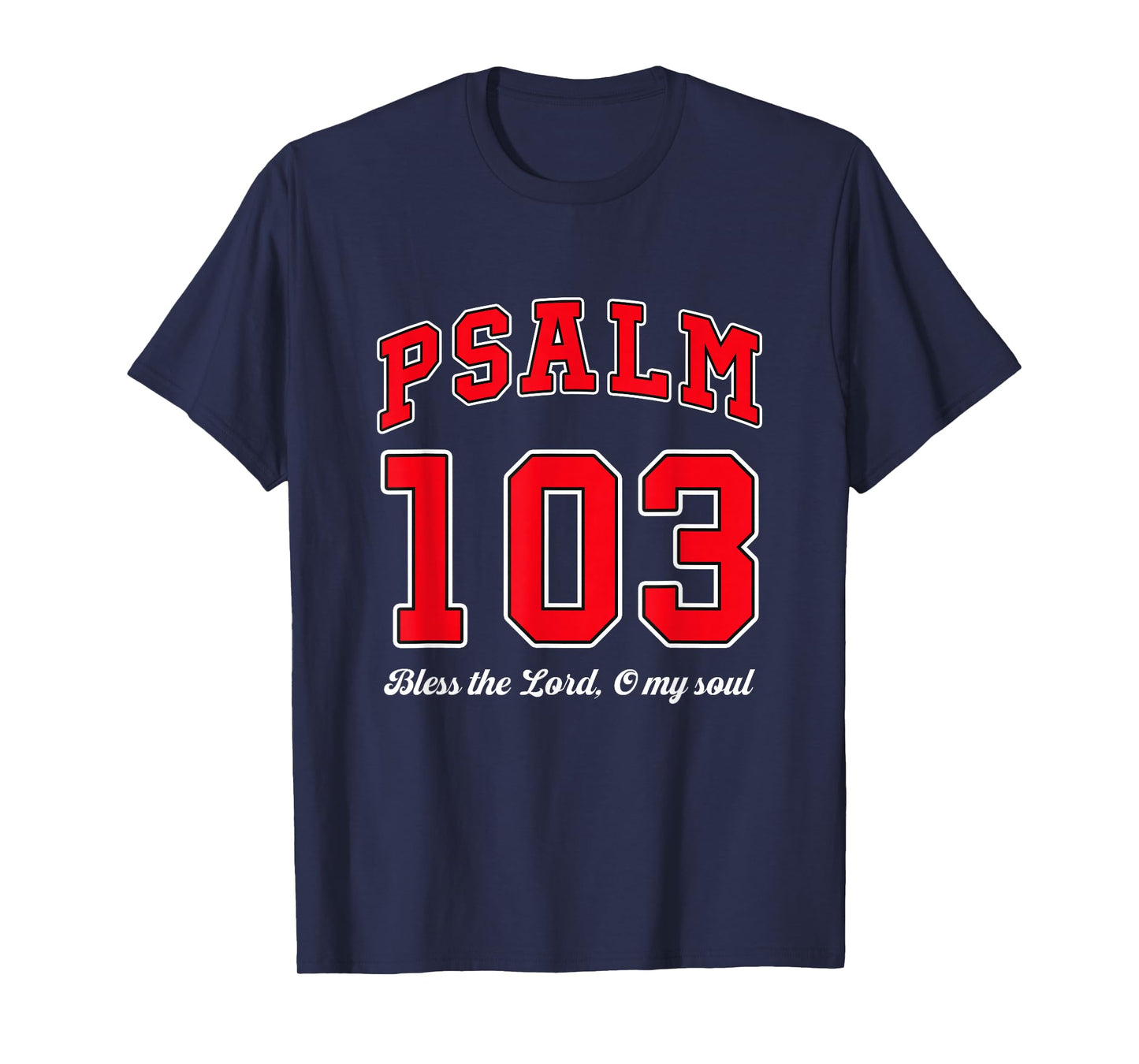 Bless The Lord O My Soul Psalm 103. Bible, Christianity T-Shirt