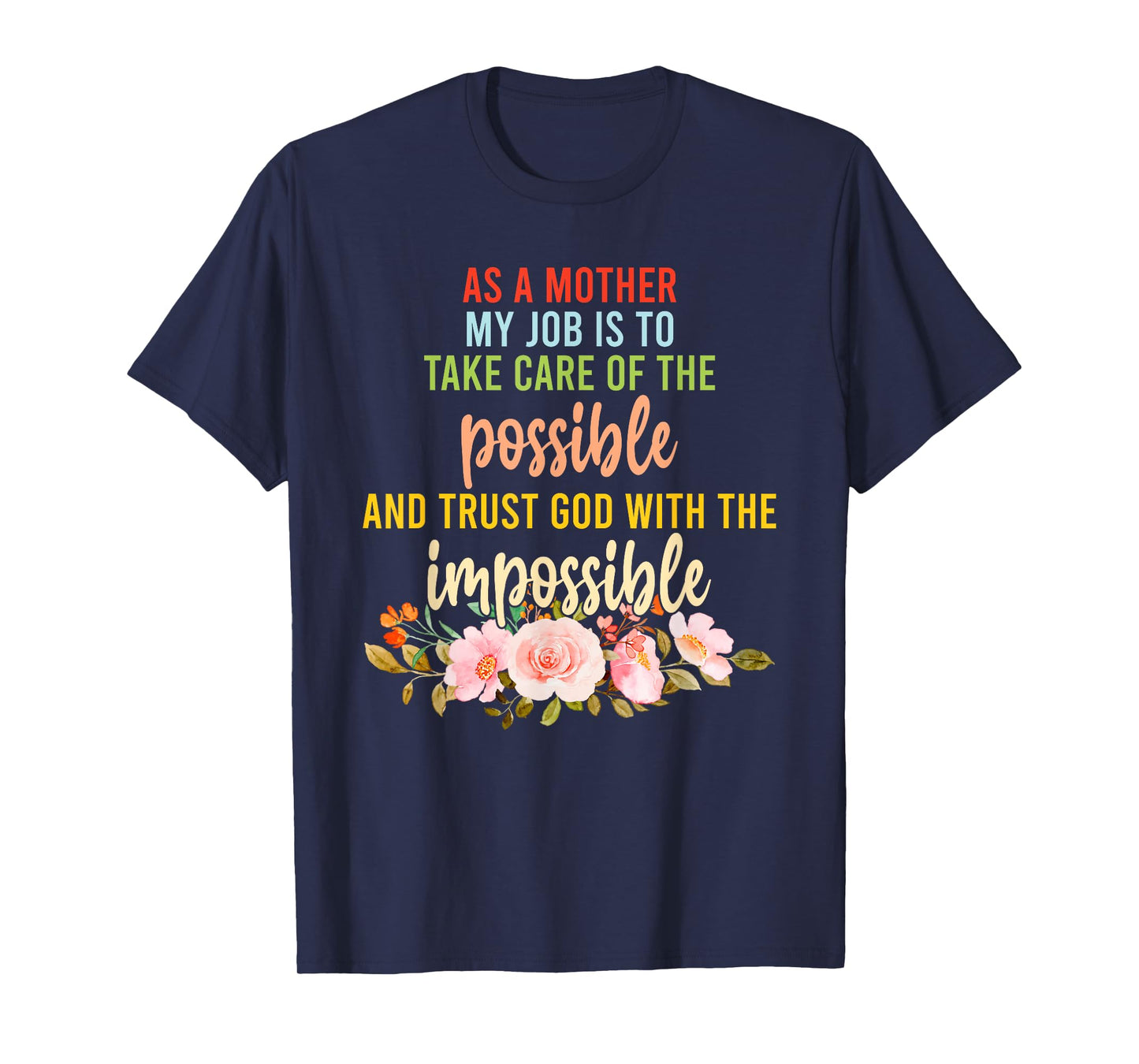 As A Mother My Job is to Take Care of The Possible T-Shirt