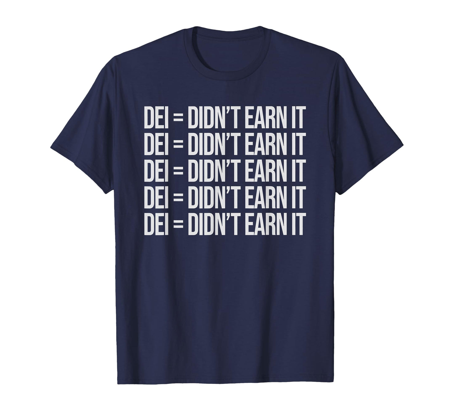 DEI Didn't Earn It Funny Quote T-Shirt, Small, Black