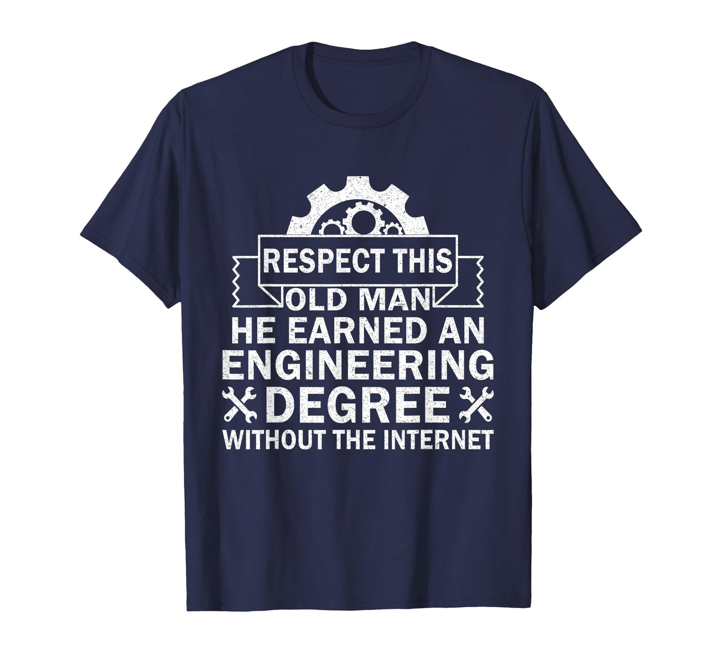 Respect This Old Man He Earned An Engineering Degree funny T-Shirt