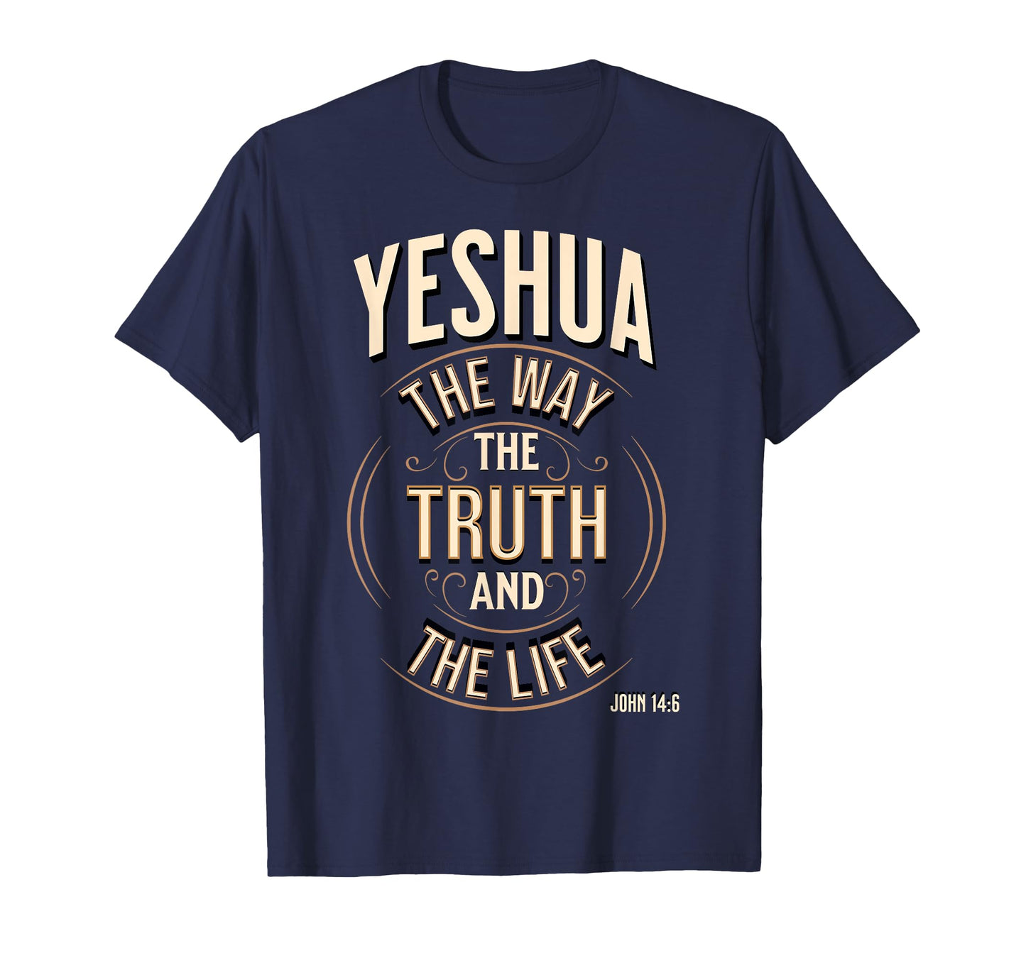 Yeshua The Way, The Truth and The Life John 14:6 T-Shirt