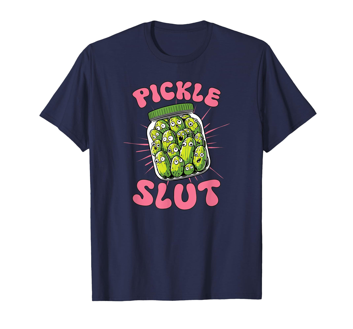 Pickle Slut Funny Pickle Slut Who Loves Pickles T-Shirt