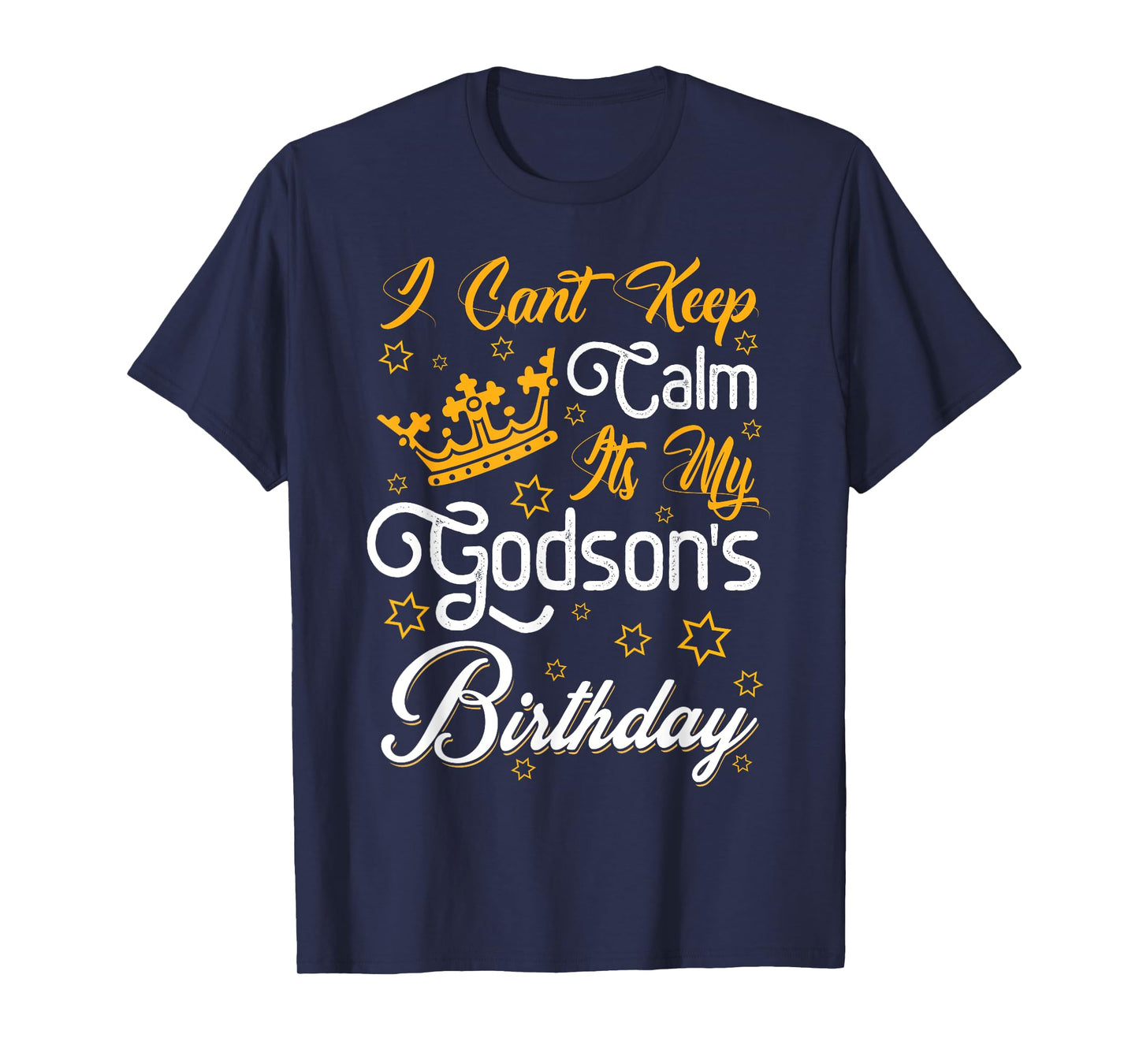 I Cant Keep Calm Its My Godson's Birthday Party Funny T-Shirt
