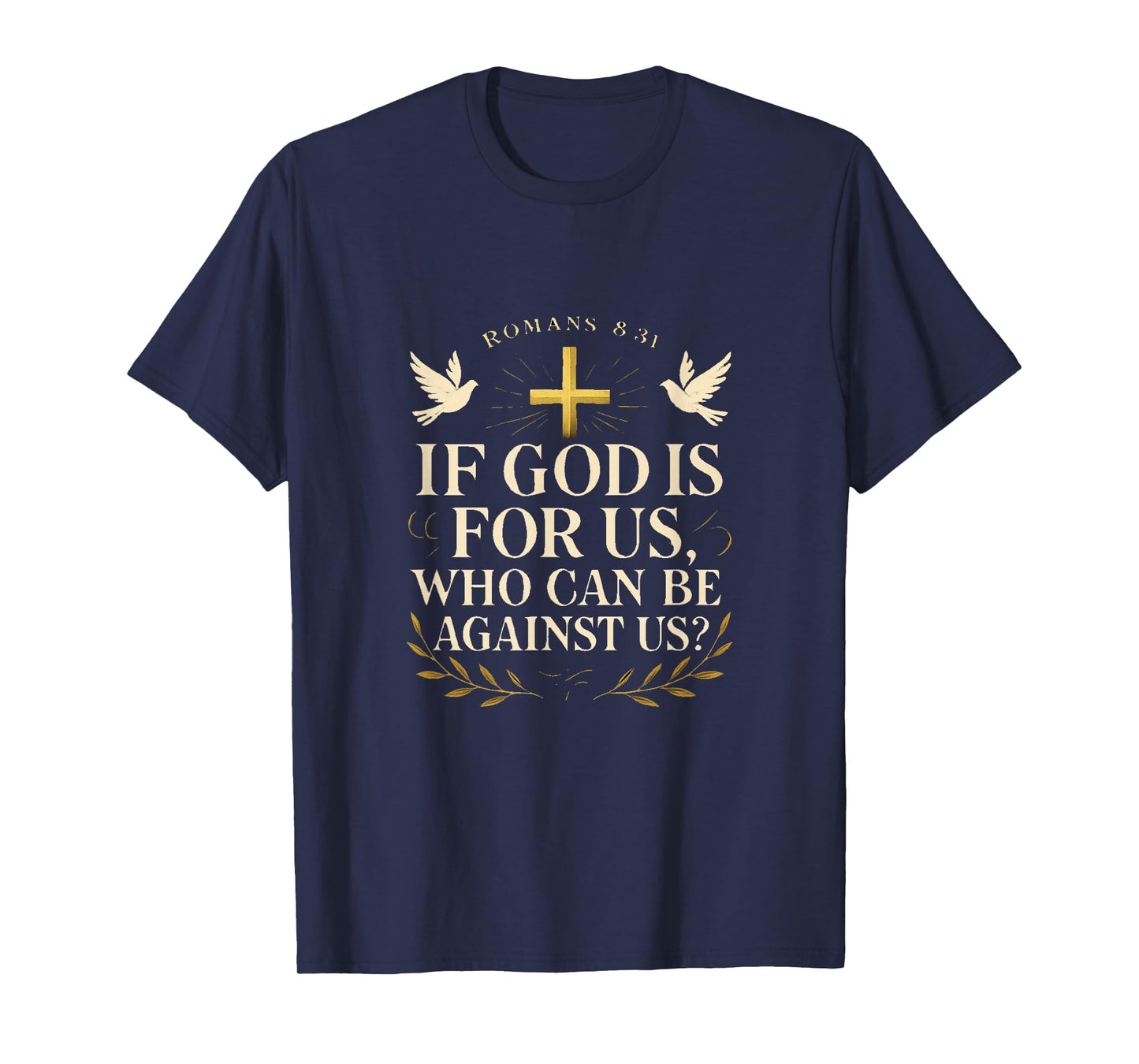 Romans 8:31 If God is for Us Christian Faith Scripture T-Shirt