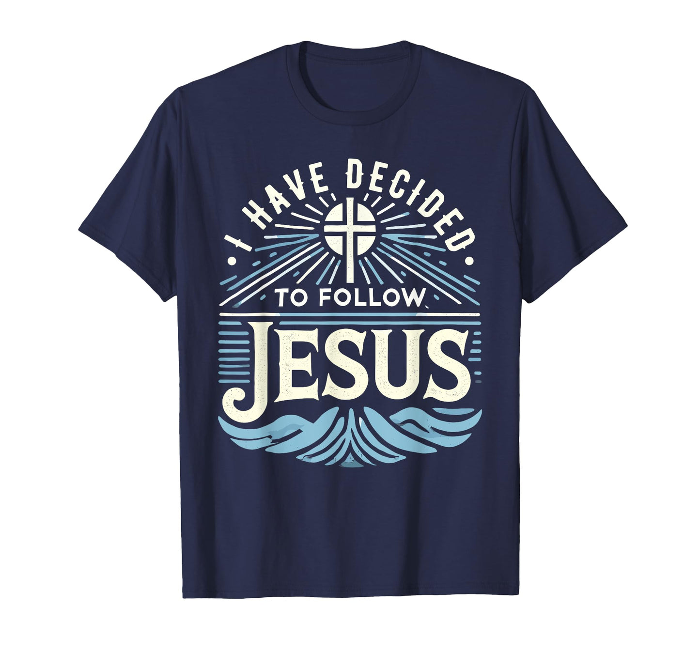 I Have Decided To Follow Jesus Shirt 2024 Baptized Baptism T-Shirt