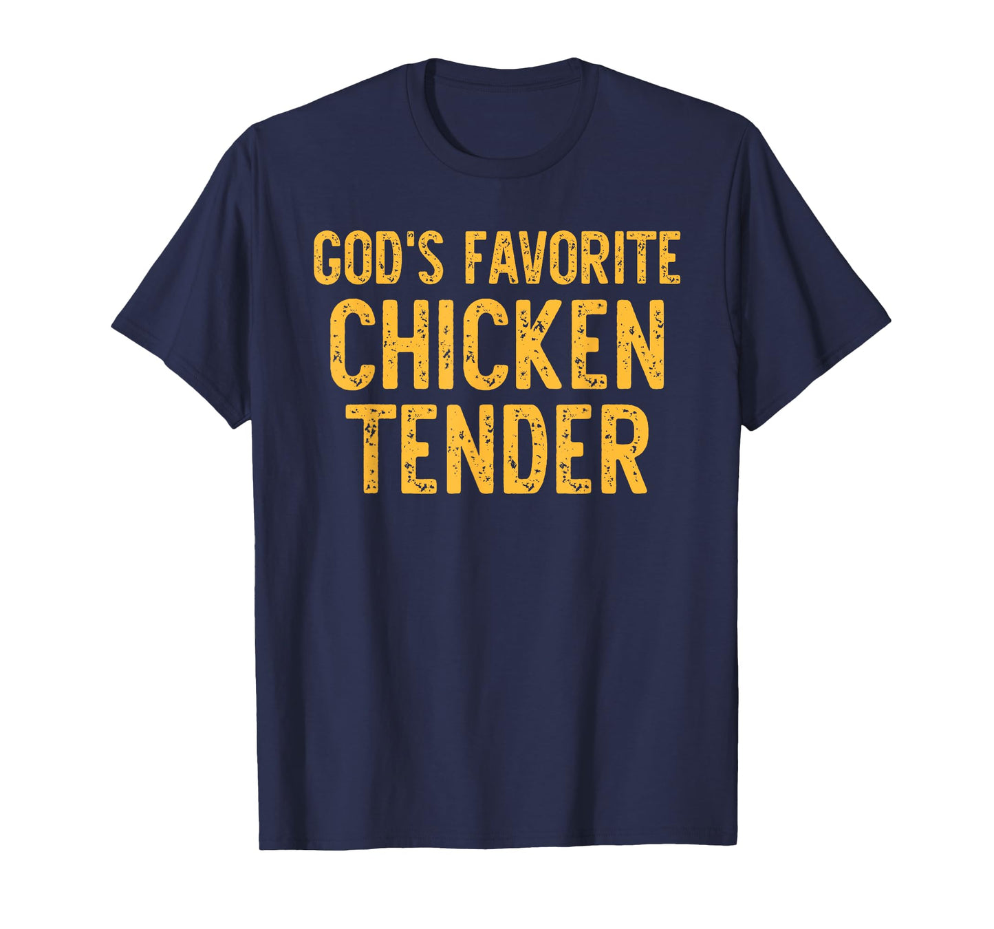 God's Favorite Chicken Tender Quote T-Shirt