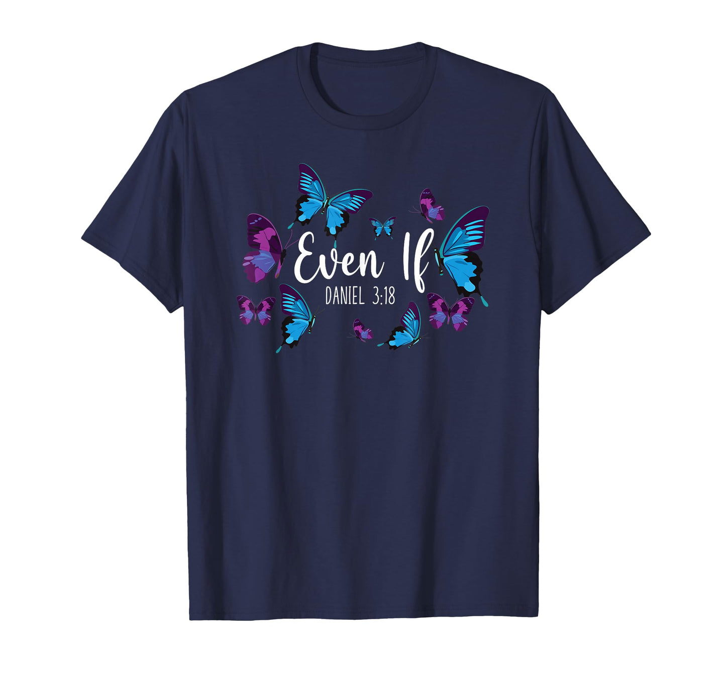 Christian Bible Verse Quote Butterfly Daniel 3:18 T-Shirt