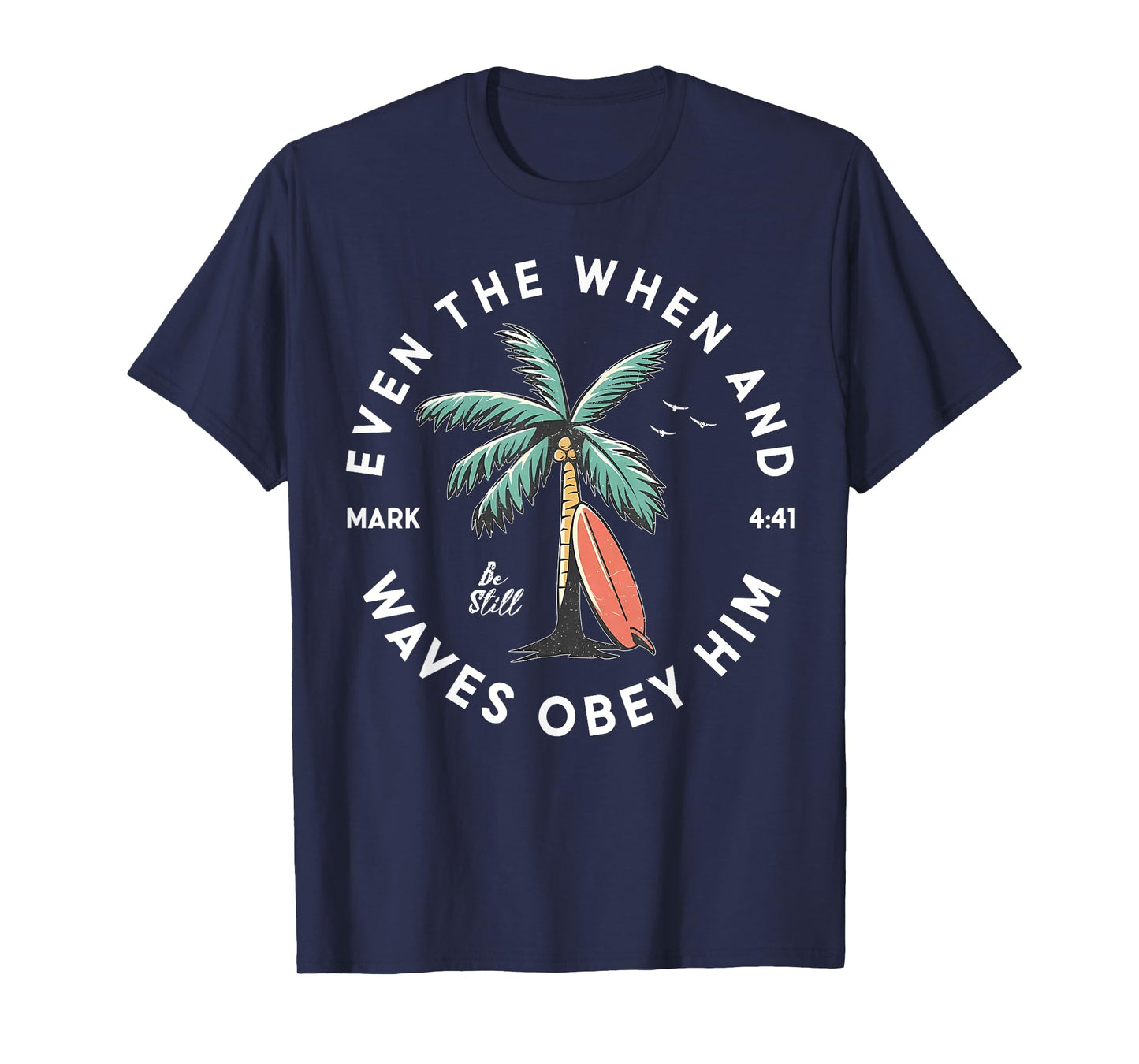 Even The Wind And Waves Obey Him Men Women T-Shirt
