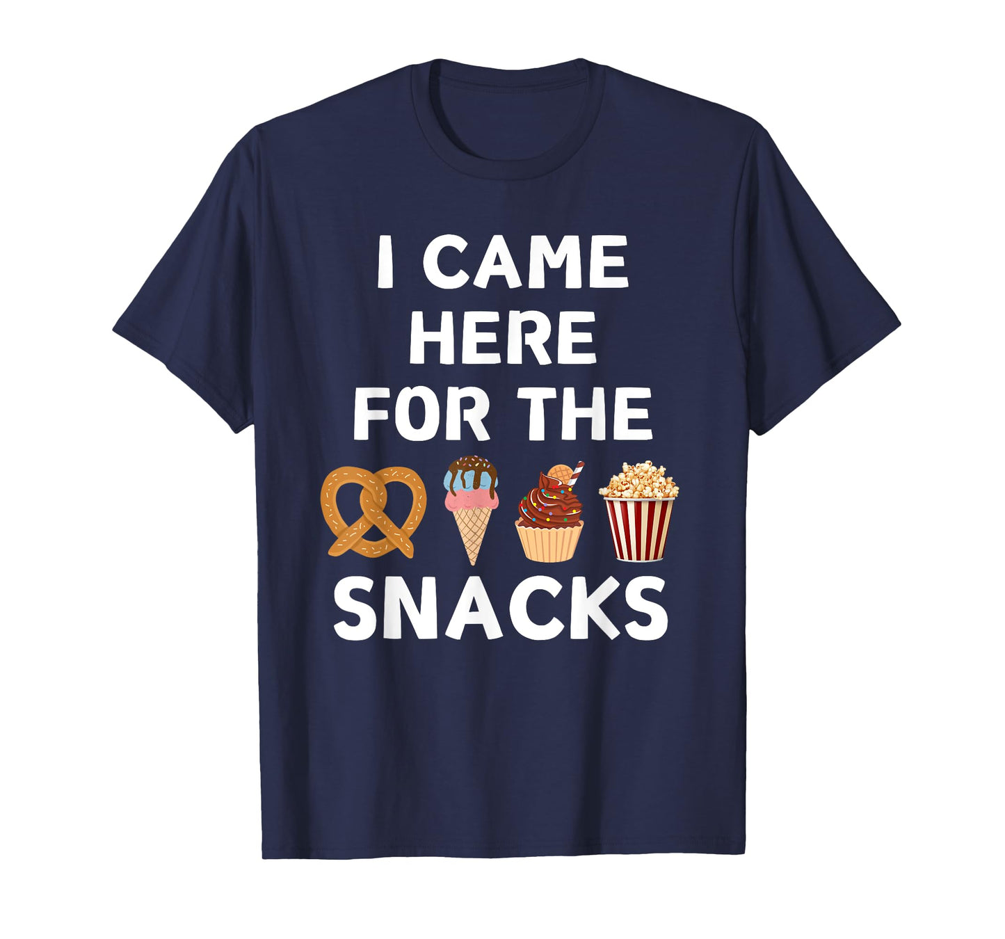I Came Here For The Snacks Party Food Lover Funny Foodie T-Shirt