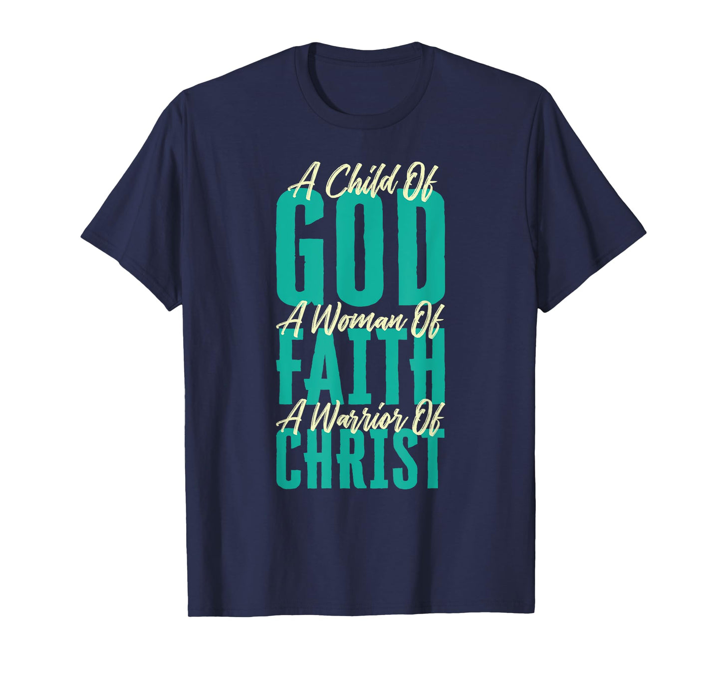 A Child Of God A Woman Of Faith A Warrior Of Christ Jesus T-Shirt