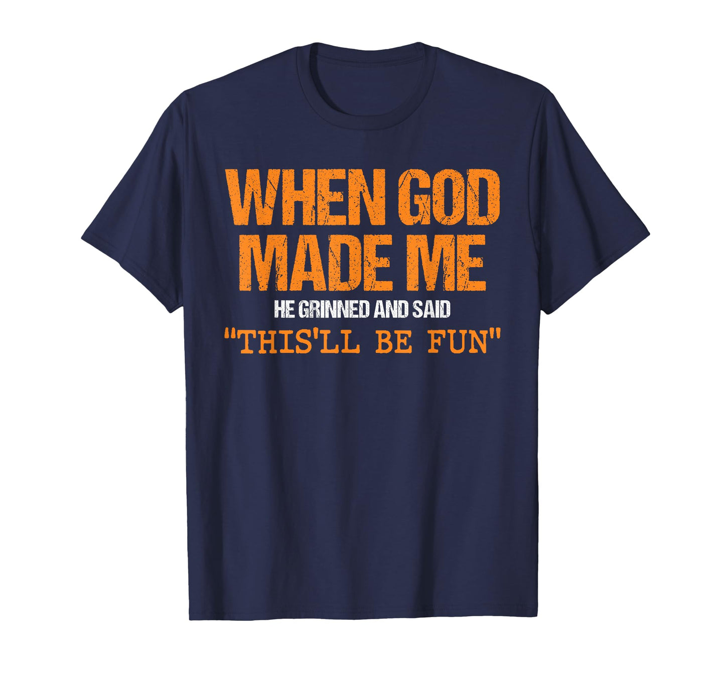 When God Made Me This’ll Be Fun Christian Humor Religious T-Shirt