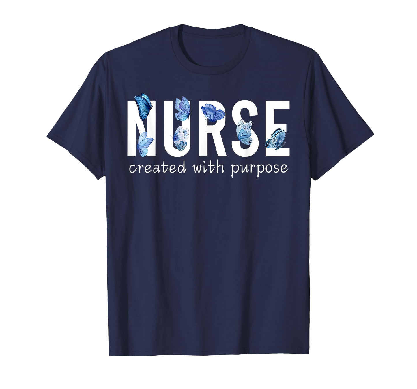 Butterflies Christian Nurse Created With A Purpose Religious T-Shirt