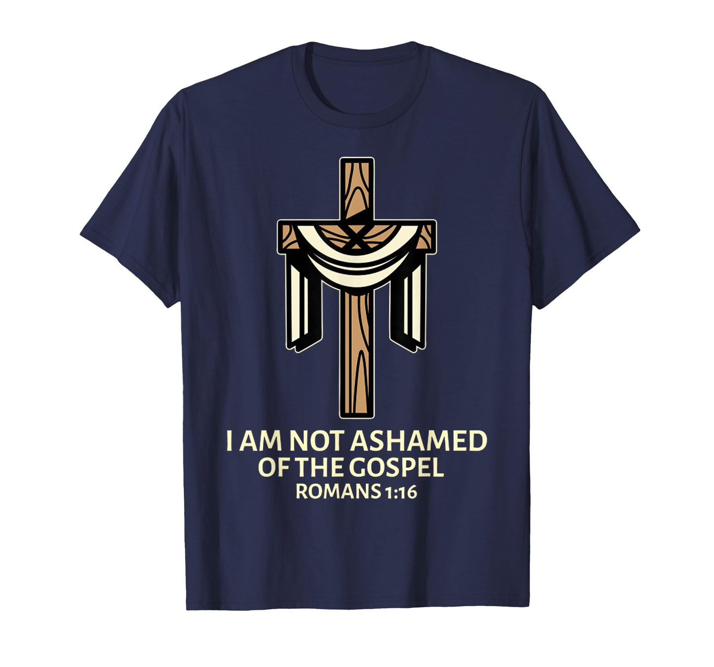 I Am Not Ashamed Of The Gospel - Cross Christian Saying T-Shirt