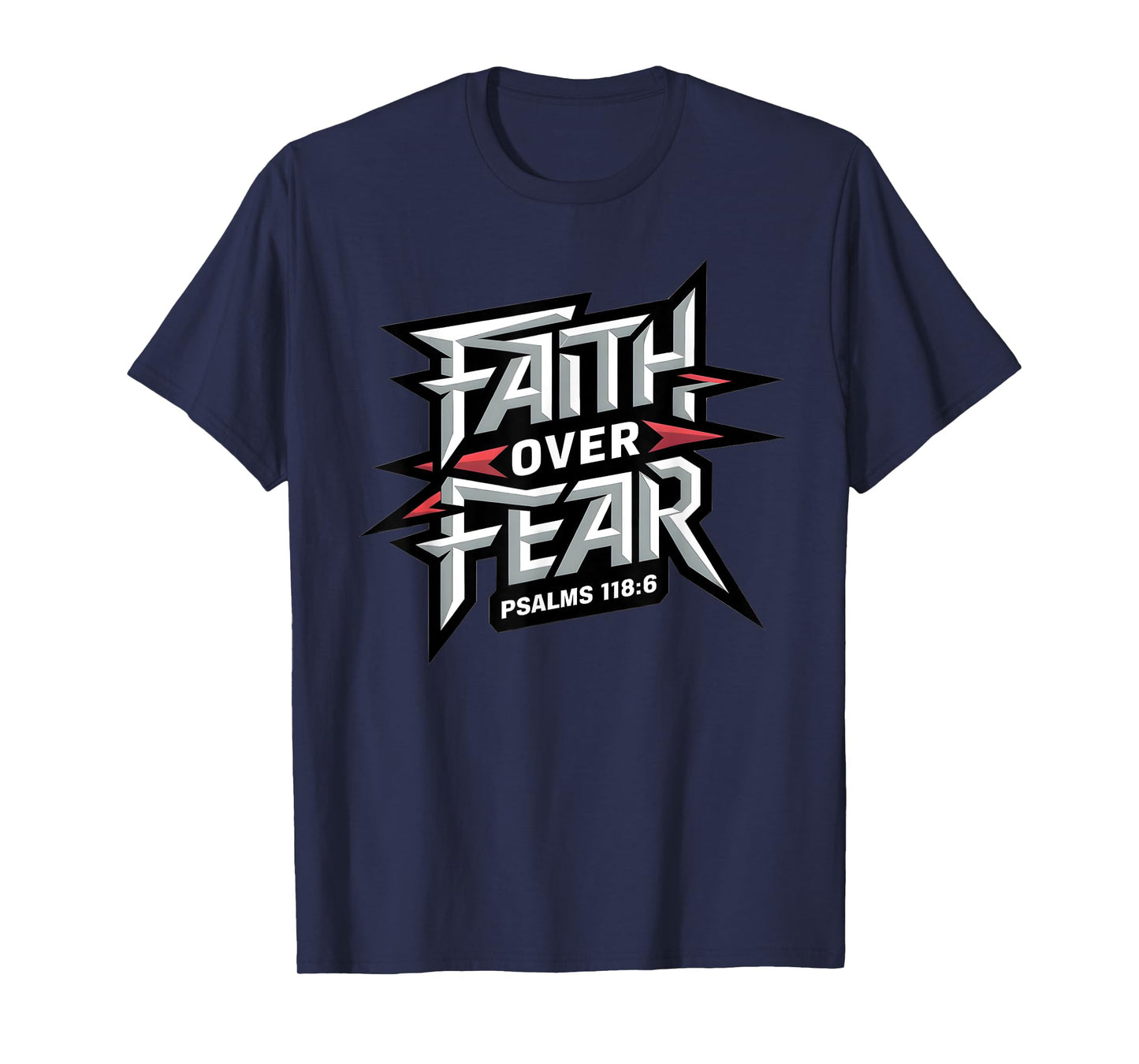 Faith Over Fear - Psalm 118:6 T-Shirt