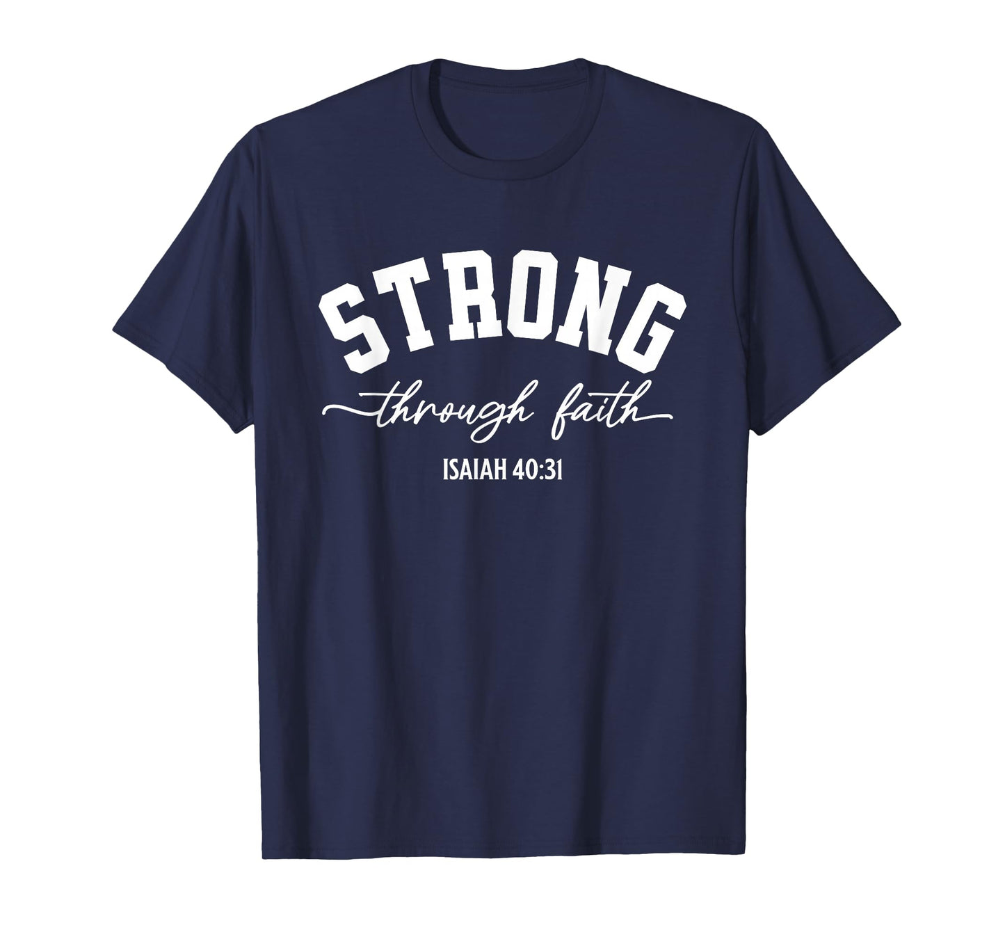 Strong Through Faith Isaiah 40:31 Bible Verse T-Shirt