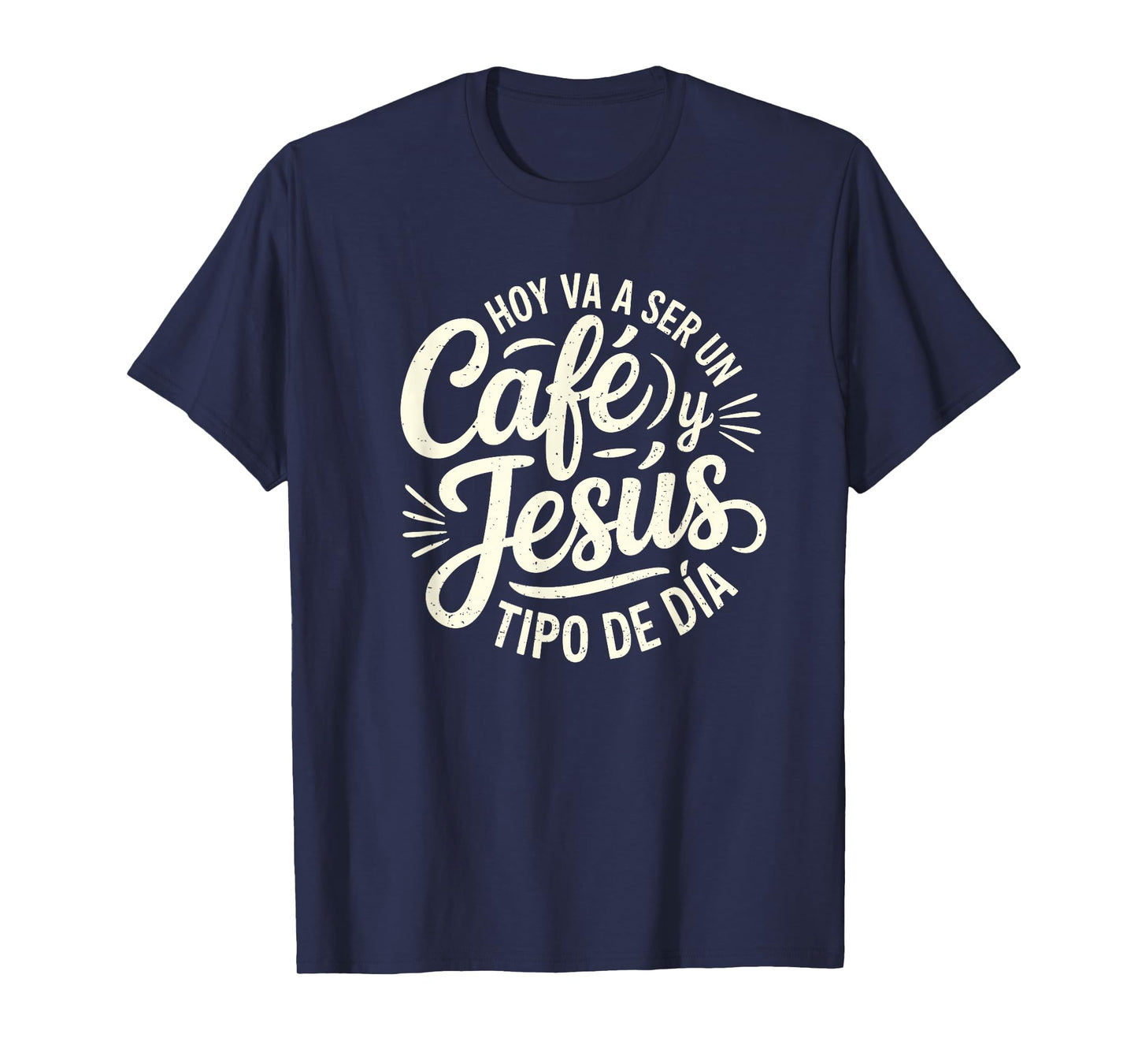 Café Jesús Tipo de Día Fe Cristiana Spanish Coffee Jesus T-Shirt