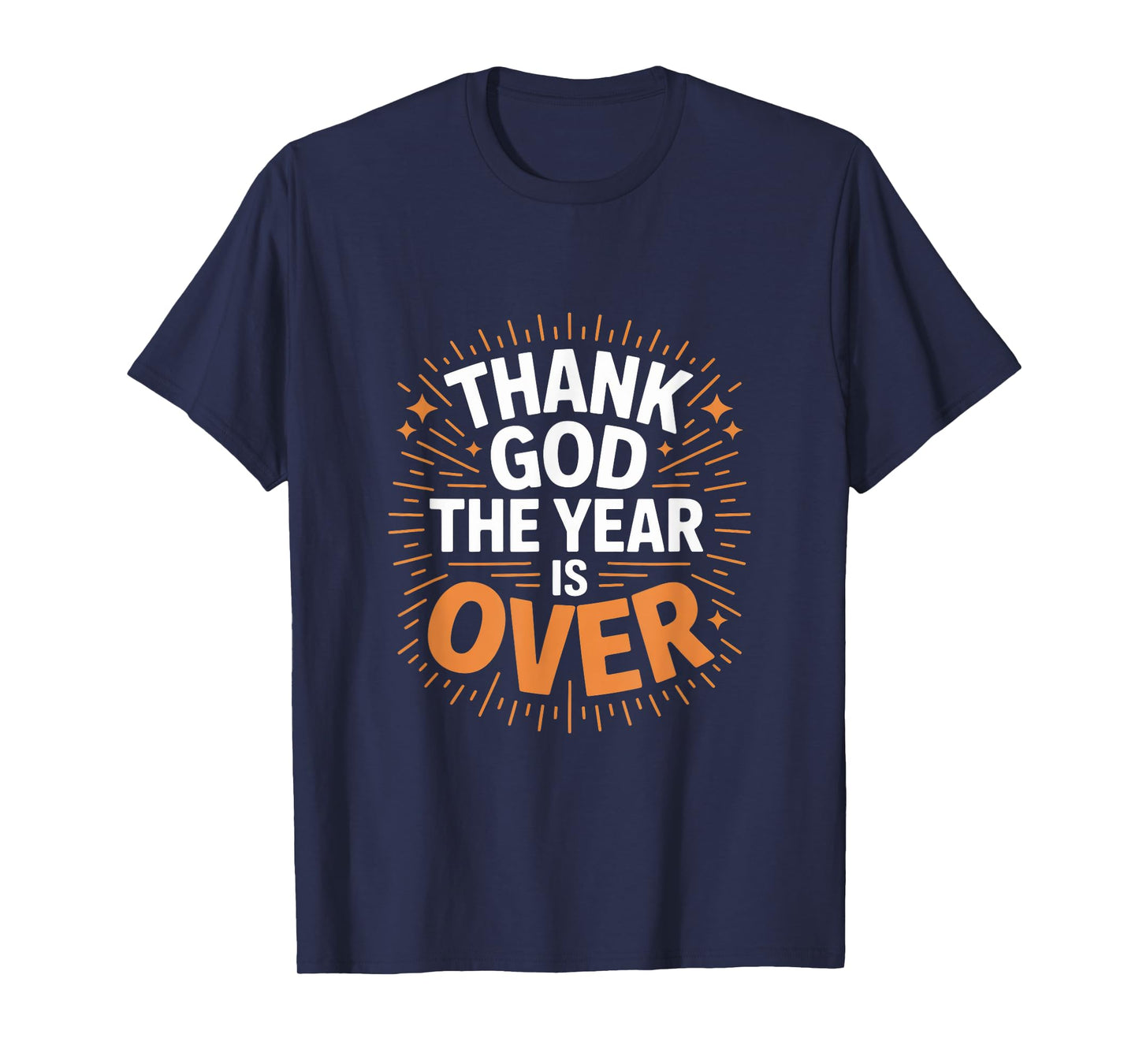 Thank God The Year Is Over New Years Eve T-Shirt