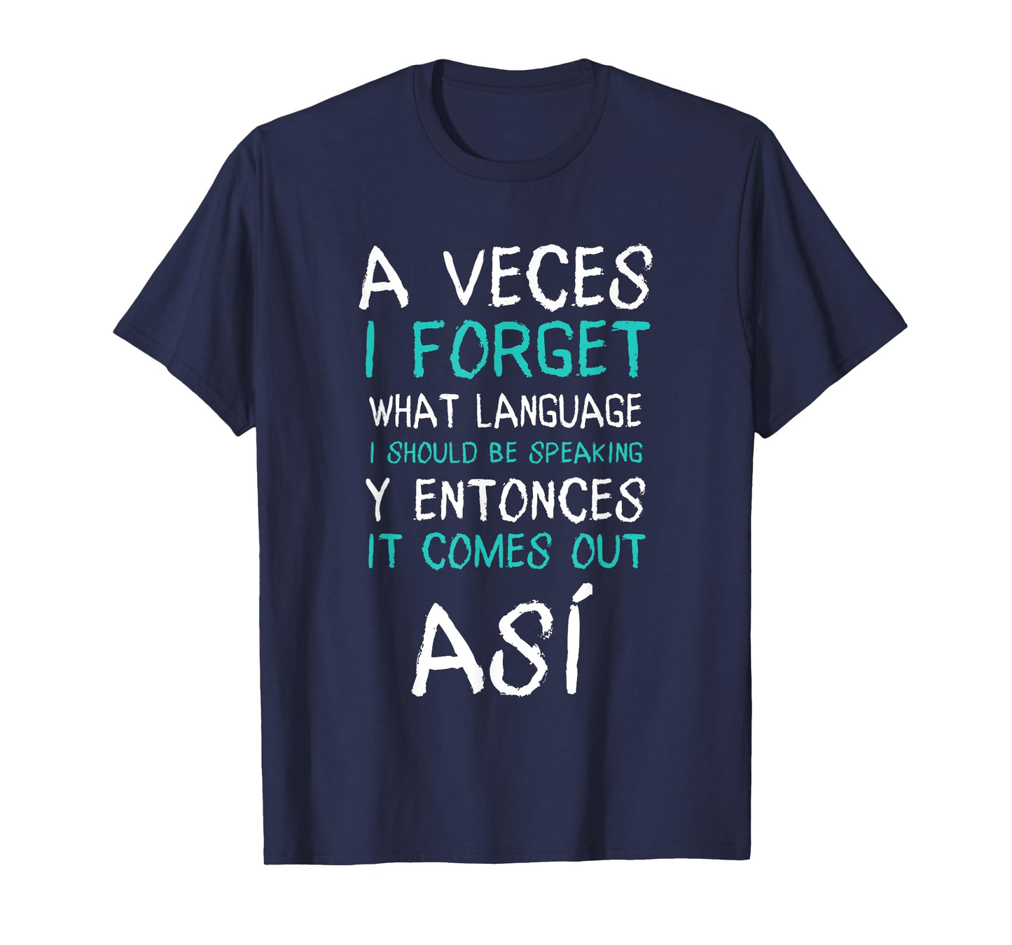 A Veces I Forget What Language I Should Be Speaking Funny T-Shirt