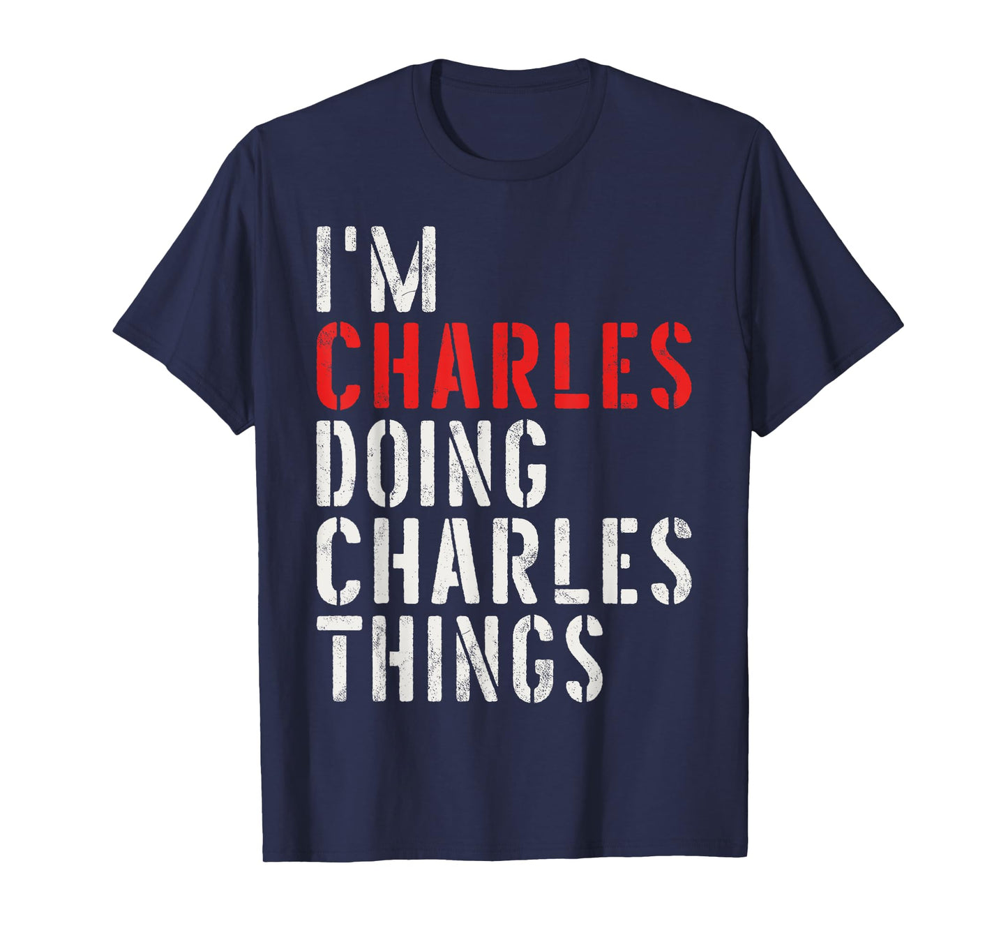 I'm Charles Doing Charles Things First Name Charles T-Shirt