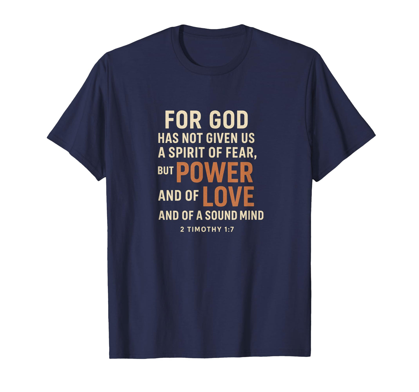 for God Has Not Given Us a Spirit of Fear – 2 Timothy 1:7 T-Shirt