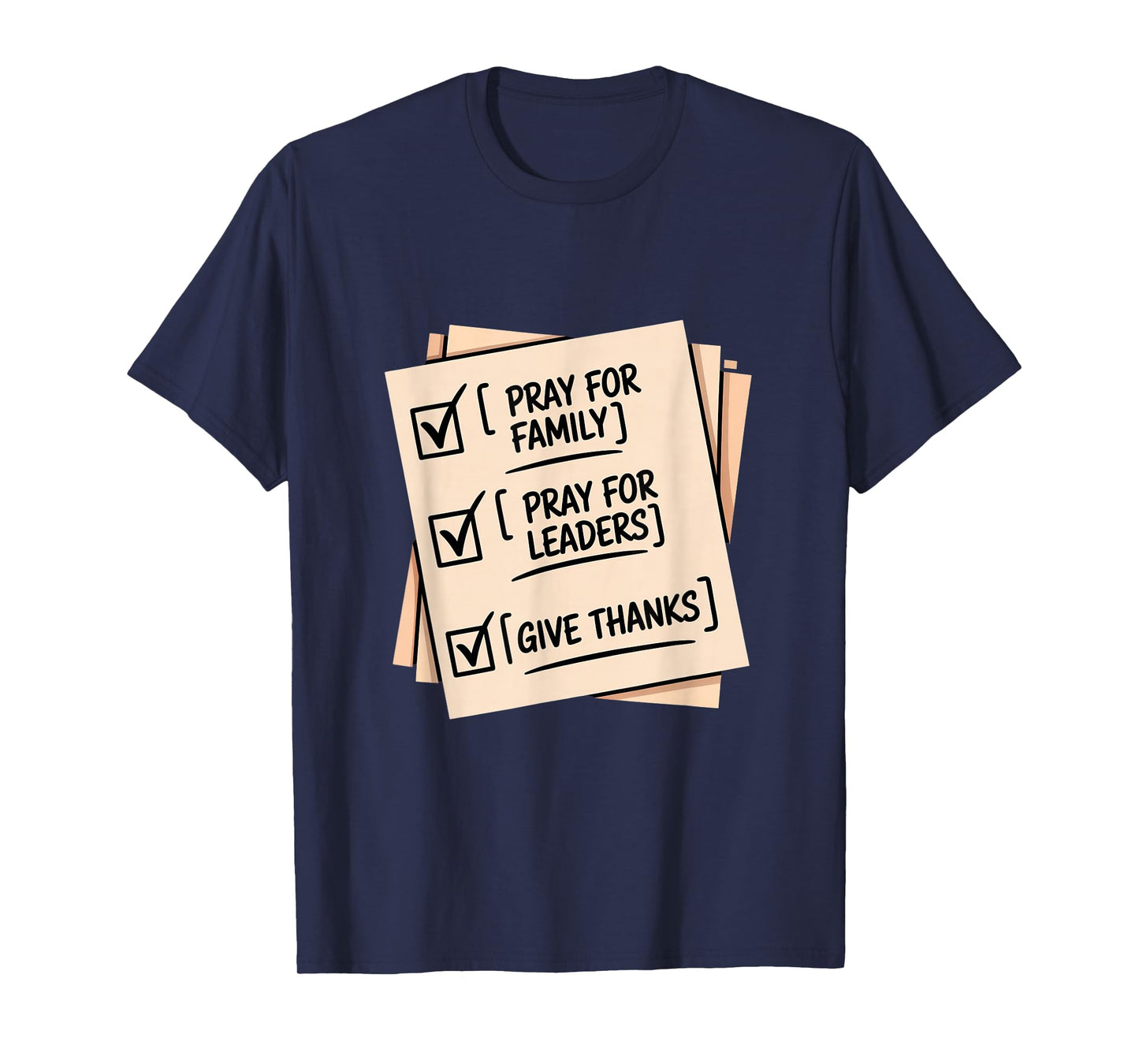 Pray for Family Pray for Leaders Give Thanks Checklist T-Shirt