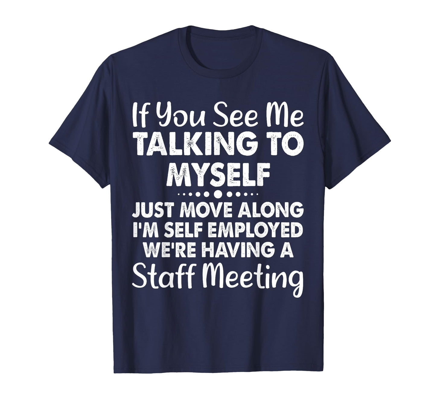 If You See Me Talking To Myself Staff Meeting Funny Saying T-Shirt