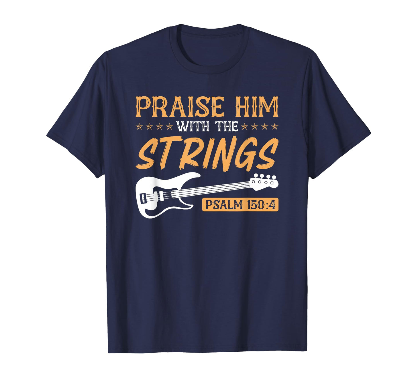 Praise Him With The Strings Worship Bass Player Guitar T-Shirt