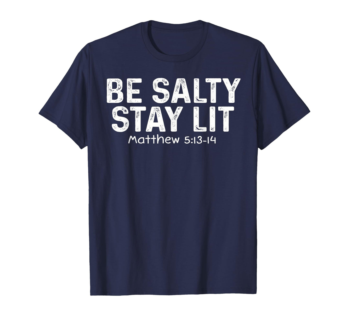 Be Salty Stay Lit Matthew Tee Christian Apparel Worship T-Shirt