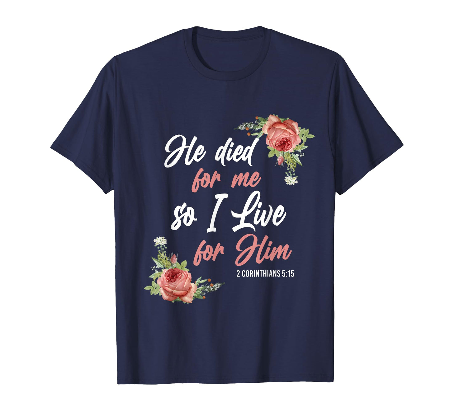 Christian Bible Verse 2 Corinthians 5:15 Rose Flower T-Shirt