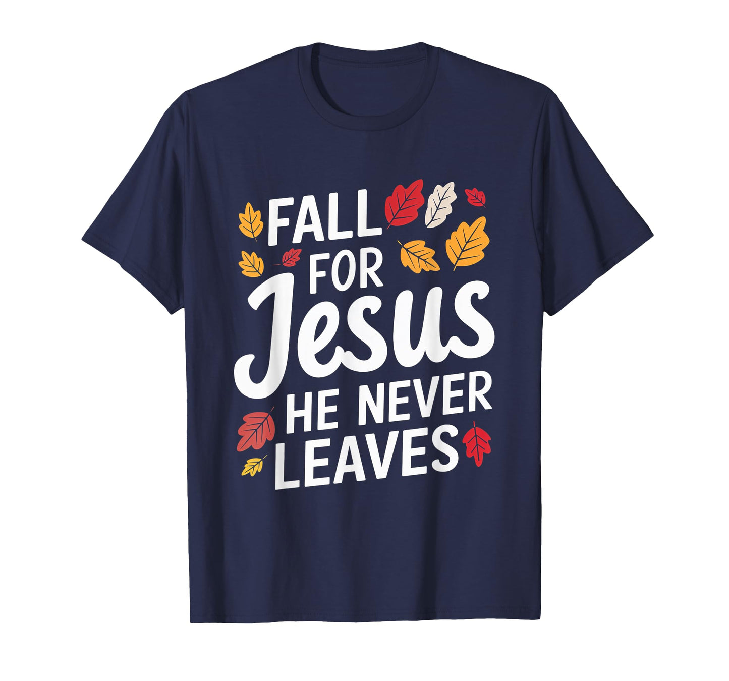Fall for Jesus Christian Faith Autumn Leaves T-Shirt